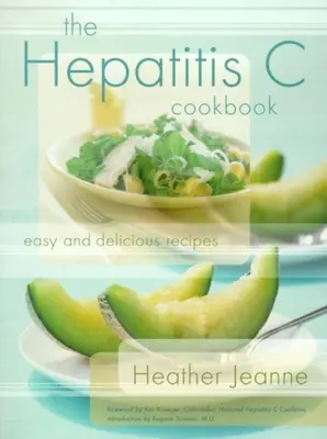 Kuchárska kniha o hepatitíde C: Knižná publikácia o hepatitíde C: Jednoduché a chutné recepty - The Hepatitis C Cookbook: Easy and Delicious Recipes