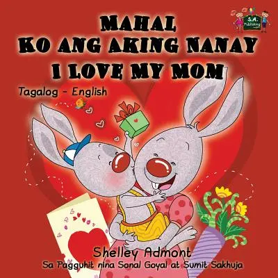 Mahal Ko ang Aking Nanay I Love My Mom (Milujem svoju mamu): Tagalog anglické dvojjazyčné vydanie - Mahal Ko ang Aking Nanay I Love My Mom: Tagalog English Bilingual Edition