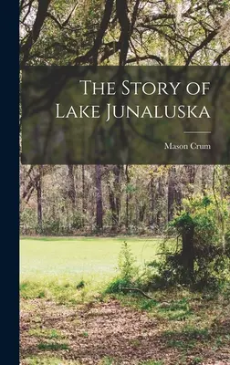 Príbeh jazera Junaluska - The Story of Lake Junaluska