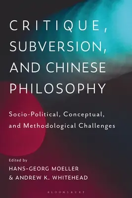 Kritika, subverzia a čínska filozofia: Sociopolitické, konceptuálne a metodologické výzvy - Critique, Subversion, and Chinese Philosophy: Sociopolitical, Conceptual, and Methodological Challenges