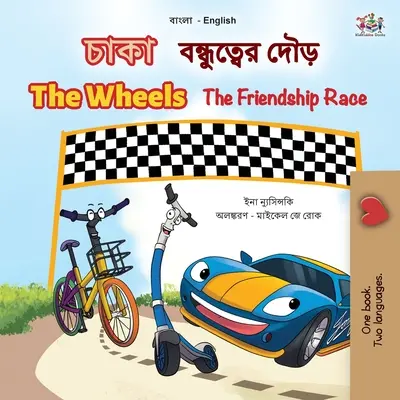 The Wheels The Friendship Race (Bengálčina Anglická dvojjazyčná kniha pre deti) - The Wheels The Friendship Race (Bengali English Bilingual Children's Book)