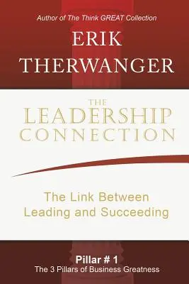 The Leadership Connection (Spojenie vodcovstva): Spojenie medzi vedením a úspechom - The Leadership Connection: The Link Between Leading and Succeeding