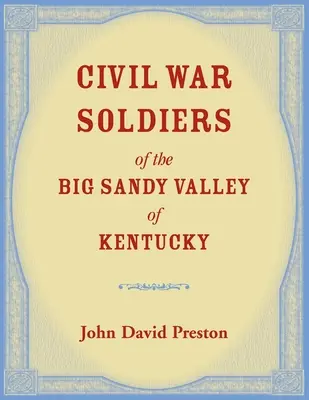 Vojaci z občianskej vojny v údolí Big Sandy v Kentucky - Civil War Soldiers of the Big Sandy Valley of Kentucky