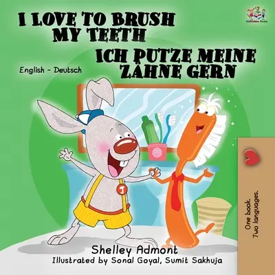 I Love to Brush My Teeth Ich putze meine Zhne gern (Milujem čistenie zubov): Anglicko-nemecké dvojjazyčné vydanie - I Love to Brush My Teeth Ich putze meine Zhne gern: English German Bilingual Edition