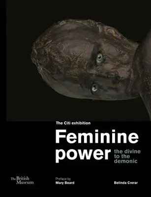 Ženská moc: Božská až démonická - Feminine Power: The Divine to the Demonic