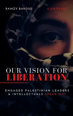 Naša vízia oslobodenia: Angažovaní palestínski lídri a intelektuáli hovoria nahlas - Our Vision for Liberation: Engaged Palestinian Leaders & Intellectuals Speak Out