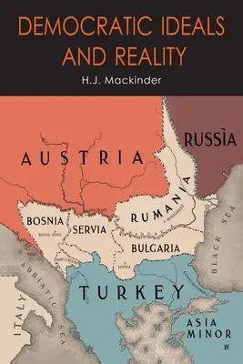 Demokratické ideály a realita: Geografický obrat v dejinách - Democratic Ideals and Reality: The Geographical Pivot of History