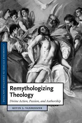 Remytologizácia teológie: Božia činnosť, vášeň a autorstvo - Remythologizing Theology: Divine Action, Passion, and Authorship
