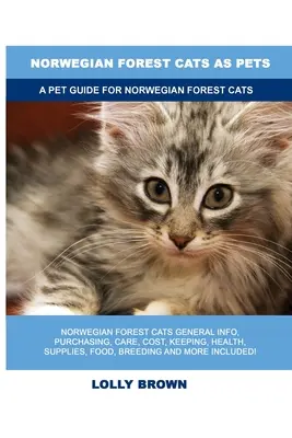 Nórske lesné mačky ako domáce zvieratá: Príručka pre nórske lesné mačky - Norwegian Forest Cats as Pets: A Pet Guide for Norwegian Forest Cats