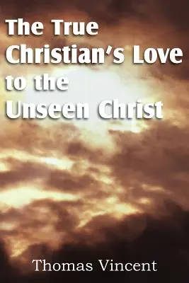 Láska pravého kresťana k neviditeľnému Kristovi - The True Christian's Love to the Unseen Christ