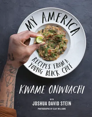 Moja Amerika: Recepty mladého černošského kuchára: kuchárska kniha - My America: Recipes from a Young Black Chef: A Cookbook