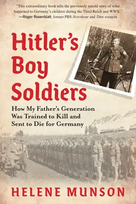 Hitlerovi vojaci: Ako bola generácia môjho otca vycvičená na zabíjanie a poslaná zomrieť za Nemecko - Hitler's Boy Soldiers: How My Father's Generation Was Trained to Kill and Sent to Die for Germany