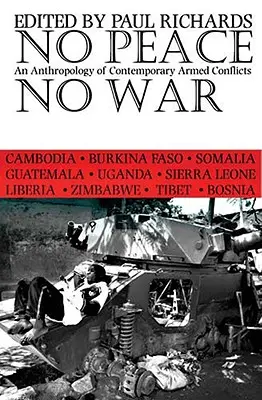Žiadny mier, žiadna vojna: Antropológia súčasných ozbrojených konfliktov - No Peace, No War: An Anthropology of Contemporary Armed Conflicts
