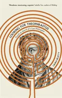Hľadáme Teofrasta - Cesty za strateným filozofom - Looking for Theophrastus - Travels in Search of a Lost Philosopher
