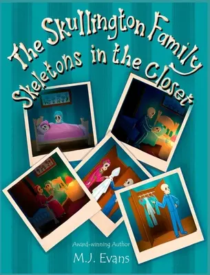 The Skullington Family Kostlivci v skrini: Vtipná kniha, ktorá predškolákov prinúti ísť do postele... a zostať tam! - The Skullington Family Skeletons in the Closet: A Funny Book to Get Preschool Kids to Go to Bed...and Stay There!