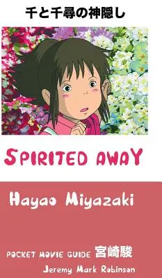 Spirited Away: Hayao Miyazaki: H. Mijayazaki: Vreckový sprievodca filmom - Spirited Away: Hayao Miyazaki: Pocket Movie Guide