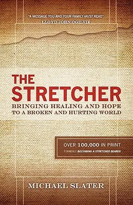 Nosič: Prinášanie uzdravenia a nádeje zlomenému a ubolenému svetu - The Stretcher: Bringing Healing and Hope To A Broken and Hurting World