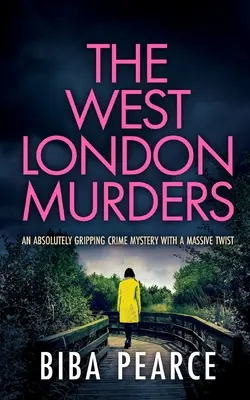 VRAŽDY V ZÁPADNOM LONDÝNE absolútne napínavá kriminálna záhada s obrovským zvratom - THE WEST LONDON MURDERS an absolutely gripping crime mystery with a massive twist