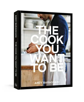 Kuchárka, ktorou chcete byť: Každodenné recepty, ktorými urobíte dojem [kuchárska kniha] - The Cook You Want to Be: Everyday Recipes to Impress [A Cookbook]