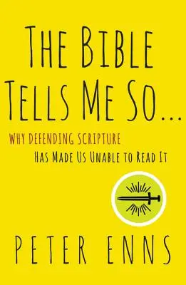 Biblia mi to hovorí: Prečo nás obhajoba Písma znemožnila čítať ho - The Bible Tells Me So: Why Defending Scripture Has Made Us Unable to Read It