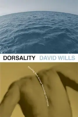 Dorsalita: Dorsalita: Premýšľanie o technológiách a politike, zväzok 5 - Dorsality: Thinking Back Through Technology and Politicsvolume 5