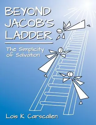Za Jakubovým rebríkom: Jednoduchosť spásy - Beyond Jacob's Ladder: The Simplicity of Salvation