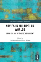 Námorníctvo v multipolárnych svetoch: Od veku plachetníc po súčasnosť - Navies in Multipolar Worlds: From the Age of Sail to the Present