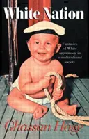 Biely národ: Fantasie o nadradenosti bielych v multikultúrnej spoločnosti - White Nation: Fantasies of White Supremacy in a Multicultural Society