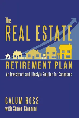 Plán odchodu do dôchodku v oblasti nehnuteľností: Riešenie investícií a životného štýlu pre Kanaďanov - The Real Estate Retirement Plan: An Investment and Lifestyle Solution for Canadians