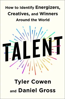 Talent: Ako identifikovať energických, kreatívnych a víťazných ľudí na celom svete - Talent: How to Identify Energizers, Creatives, and Winners Around the World