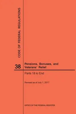 Zákonník federálnych predpisov Hlava 38, Dôchodky, prémie a úľavy veteránom, časti 18 - koniec, 2017 - Code of Federal Regulations Title 38, Pensions, Bonuses and Veterans' Relief, Parts 18-End, 2017