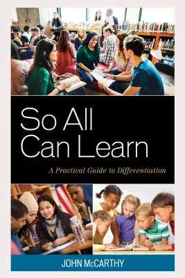 Aby sa všetci mohli učiť: Praktický sprievodca diferenciáciou - So All Can Learn: A Practical Guide to Differentiation