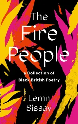 Ohnivý ľud: Zbierka britskej čiernej a ázijskej poézie - The Fire People: A Collection of British Black and Asian Poetry