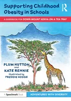 Podpora detskej obezity v školách: Sprievodca pre „Horu Keňa na čajovom podnose - Supporting Childhood Obesity in Schools: A Guidebook for 'Down Mount Kenya on a Tea Tray'