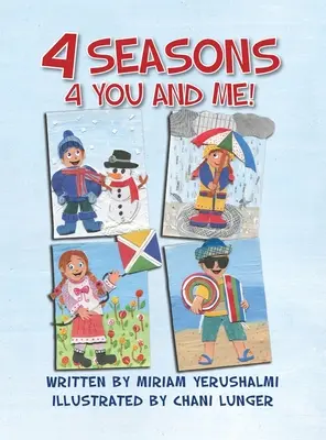 4 ročné obdobia 4 ty a ja! Napísala Miriam Yerushalmiová Ilustrovala Chani Lungerová - 4 Seasons 4 You and Me!: Written by Miriam Yerushalmi Illustrated by Chani Lunger
