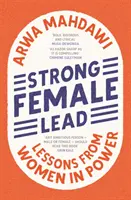 Silné ženy vo vedení - Prehodnotenie vodcovstva v nesprávnom svete - Strong Female Lead - Rethinking Leadership in a World Gone Wrong