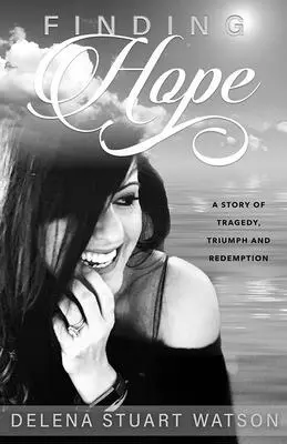 Hľadanie nádeje: Príbeh tragédie, triumfu a vykúpenia - Finding Hope: A Story of Tragedy, Triumph and Redemption