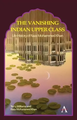 Miznúca indická vyššia trieda: Životné osudy Razu Mohammeda Khana - The Vanishing Indian Upper Class: Life History of Raza Mohammed Khan