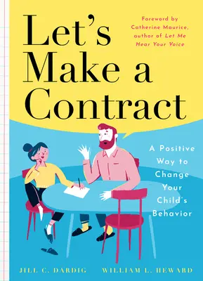 Uzavrime zmluvu: Pozitívny spôsob, ako zmeniť správanie vášho dieťaťa - Let's Make a Contract: A Positive Way to Change Your Child's Behavior