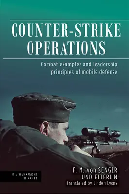 Operácie proti útokom: Bojové príklady a princípy vedenia mobilnej obrany - Counter-Strike Operations: Combat Examples and Leadership Principles of Mobile Defence