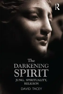 Stmievajúci sa duch: Jung, spiritualita, náboženstvo - The Darkening Spirit: Jung, Spirituality, Religion