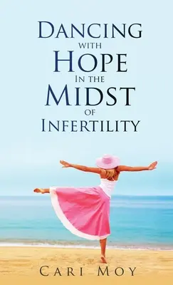 Tanec s nádejou uprostred neplodnosti: Sledujte, čo vedie k životu - Dancing with Hope in the Midst of Infertility: FOLLOW What Leads to Life