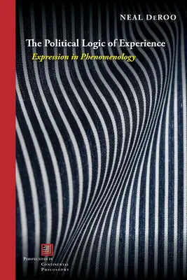 Politická logika skúsenosti: Vyjadrenie vo fenomenológii - The Political Logic of Experience: Expression in Phenomenology