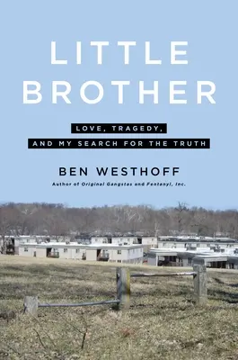 Malý brat: Brácha: láska, tragédia a moje hľadanie pravdy - Little Brother: Love, Tragedy, and My Search for the Truth