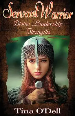 Služobník bojovník: Božské silné stránky vodcovstva - Servant Warrior: Divine Leadership Strengths