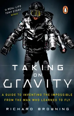 Ako sa vyrovnať s gravitáciou - príručka o vynájdení nemožného od muža, ktorý sa naučil lietať - Taking on Gravity - A Guide to Inventing the Impossible from the Man Who Learned to Fly