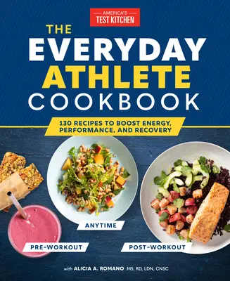 Kuchárska kniha pre športovcov na každý deň: Kuchařka pre každodenného kuchára: 165 receptov na zvýšenie energie, výkonu a regenerácie - The Everyday Athlete Cookbook: 165 Recipes to Boost Energy, Performance, and Recovery