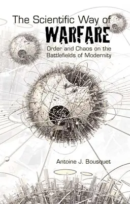 Vedecký spôsob vedenia vojny: Vedecká cesta - poriadok a chaos na bojiskách moderny - The Scientific Way of Warfare: Order and Chaos on the Battlefields of Modernity