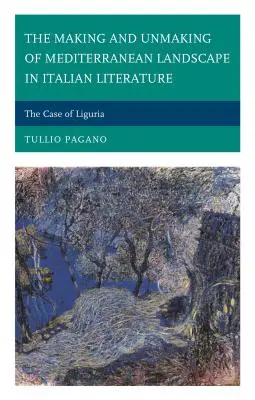 Vytváranie a rozoberanie stredomorskej krajiny v talianskej literatúre: Prípad Ligúrie - The Making and Unmaking of Mediterranean Landscape in Italian Literature: The Case of Liguria