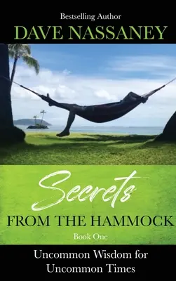 Tajomstvá z hojdačky: Neobyčajná múdrosť pre neobyčajné časy - Secrets from the Hammock: Uncommon Wisdom for Uncommon Times
